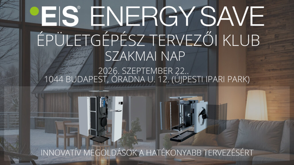 ENERGY SAVE Épületgépész Tervezői Klub – Szakmai nap – 2026. Szeptember 22.